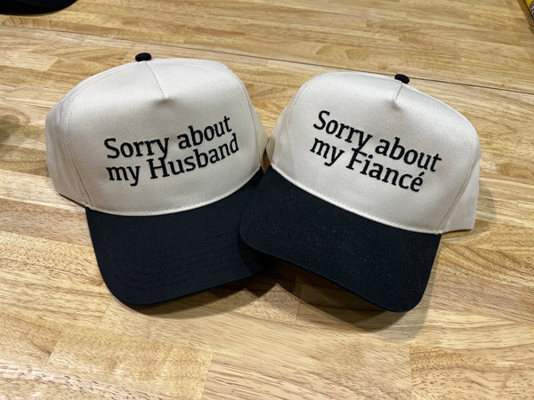 Sorry About my Fiancé - Embroidered Hat